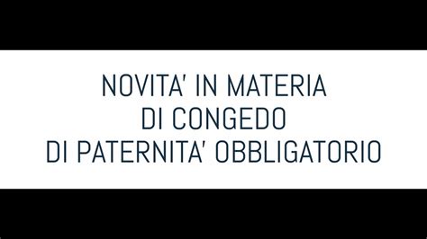 NOVITA IN MATERIA DI CONGEDO DI PATERNITA OBBLIGATORIO YouTube