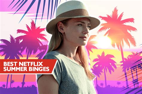 Best On Netflix: 10 Perfect Summer Shows For Binge-Watching | Decider