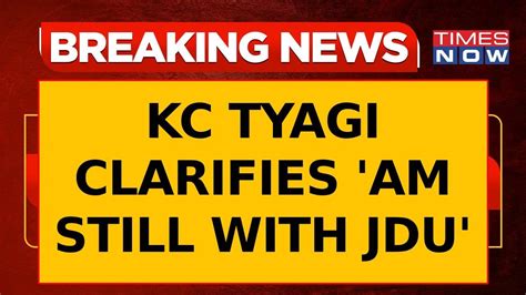 Breaking News KC Tyagi Resigns As JDU Spokesperson Citing Earlier