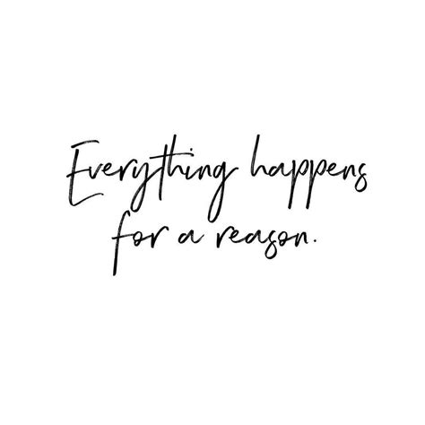 Everything Happens For A Reason Life Quote Inspiration Meant To Be