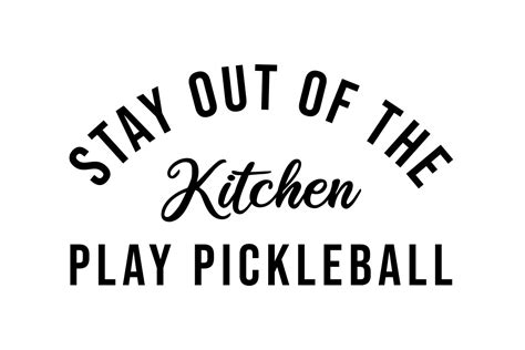 Stay Out Of The Kitchen Play Pickleball Graphic By Designbirdhome