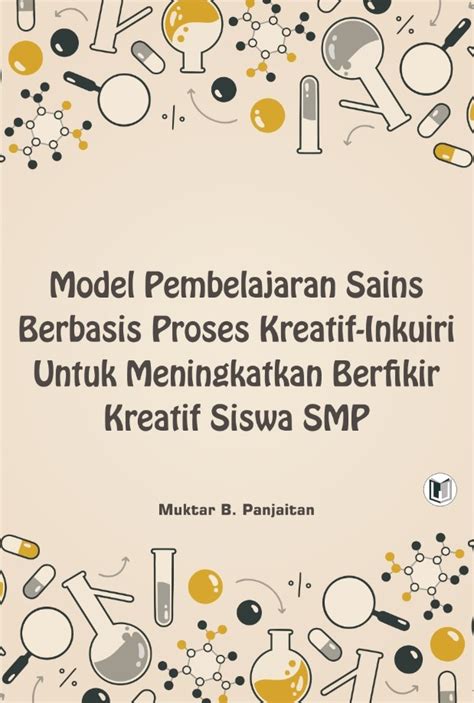 Buku Model Pembelajaran Sains Berbasis Proses Kreatif Inkuiri Untuk