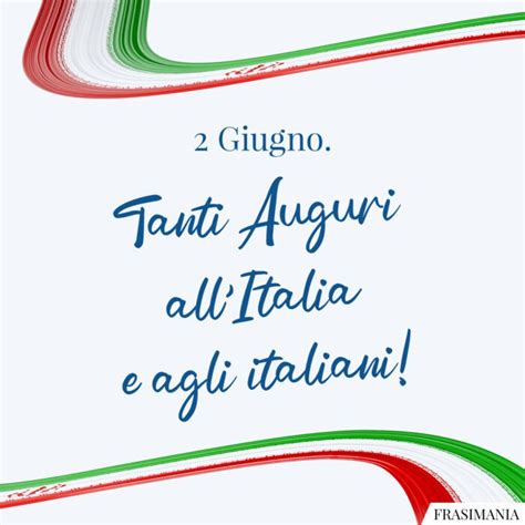 2 Giugno Tanti Auguri AllItalia E Agli Italiani Auguri Festa