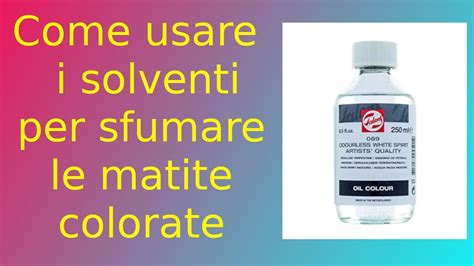 Come Usare I Solventi Per Sfumare Le Matite Colorate Youtube