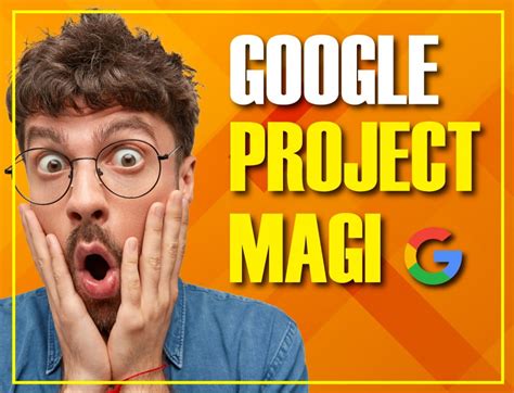 Google S Project Magi A Revolutionary Step In Search