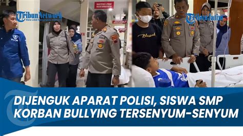 Makin Membaik Korban Bullying Siswa Smp Saat Dijenguk Aparat