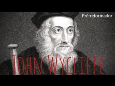 QUEM FOI JOHN WYCLIFFE YouTube