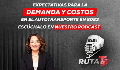 Podcast Ruta Tyt Expectativas Para La Demanda Y Costos En El