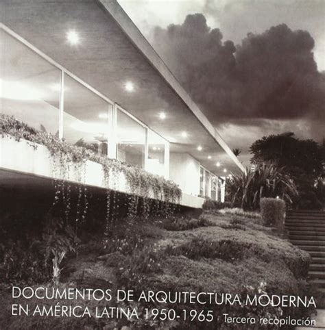 Documentos De Arquitectura Moderna En America Latina 1950 1965