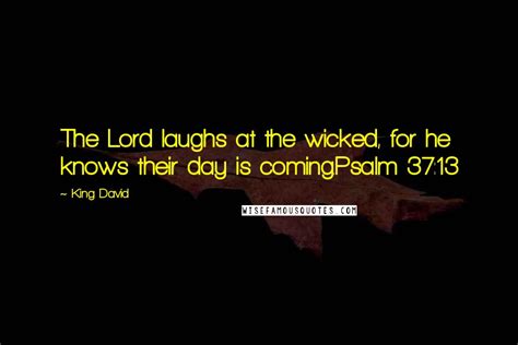 King David Quotes The Lord Laughs At The Wicked For He Knows Their