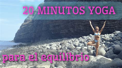 20 Minutos Yoga Para El Equilibrio Nivel Principiante Intermedio