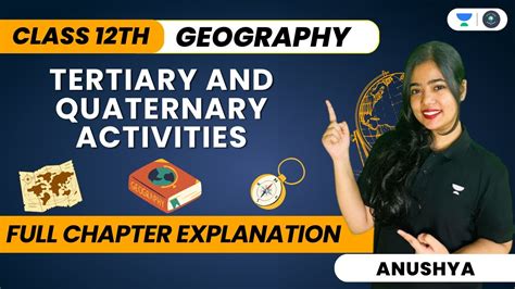 Tertiary And Quaternary Activities One Shot Class 12 Geography