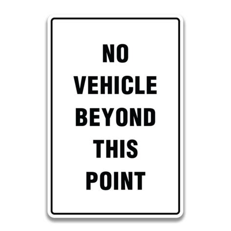 No Vehicle Beyond This Point Sign Safety Sign And Label