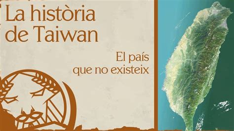 La Hist Ria De Taiwan El Pa S Que No Existeix Youtube