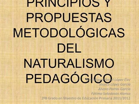 Principios Y Propuestas Metodológicas Del Naturalismo Pedagógico Ppt