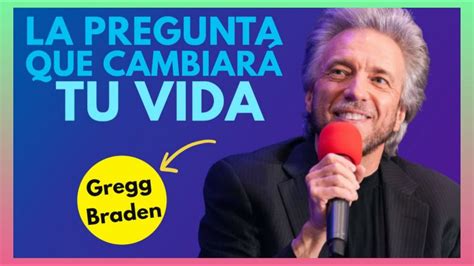 La Pregunta Que Cambiara Tu Vida ️ Gregg Braden En Español Youtube