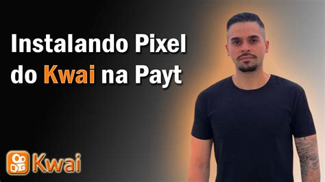 Pixel Kwai Ads Modo simples de instalar na Payt Descubra as emoções