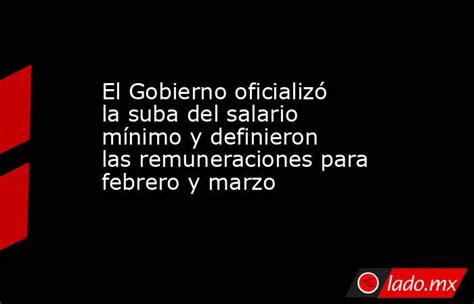 El Gobierno Oficializó La Suba Del Salario Mínimo Y Definieron Las