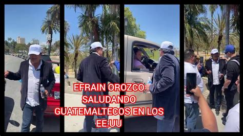 Efrain Orozco Saludando Guatemaltecos En Los Ee Uu Youtube