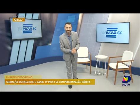 Empreendedorismo Sebrae Sc Estreia Nesta Quinta Feira O Canal Tv Inova