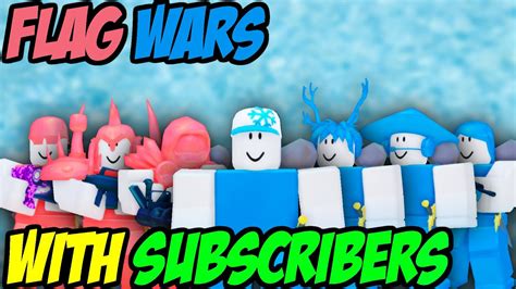 Playing With My Subscribers In Roblox Flag Wars Youtube