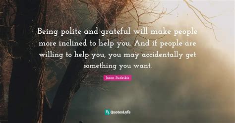 Being Polite And Grateful Will Make People More Inclined To Help You