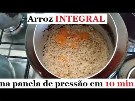 Como fazer arroz integral na panela de pressão em 10 minutos YouTube