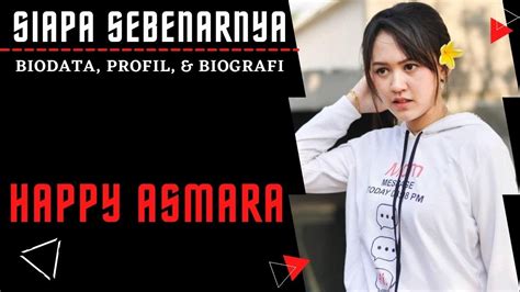 Biodata Dan Profil Happy Asmara The Queen Of Broken Heart YouTube