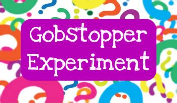 Scientific Method - Gobstopper Experiment by Mrs Charlotte Galvan