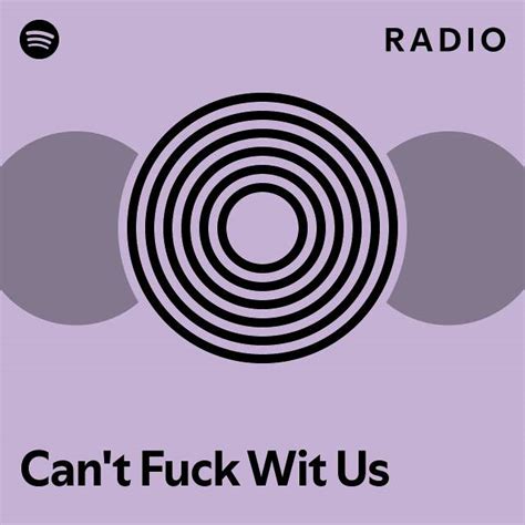 Can T Fuck Wit Us Radio Playlist By Spotify Spotify