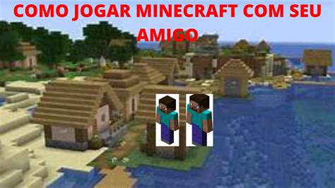 Como Jogar Minecraft Com Seu Amigo 100 Funcional 2021 Youtube