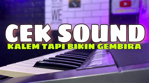 Cek Sound Kalem Kalem Bikin Semangat Dangdut Electone Youtube