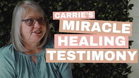 Carrie S Miracle Healing Testimony Youtube