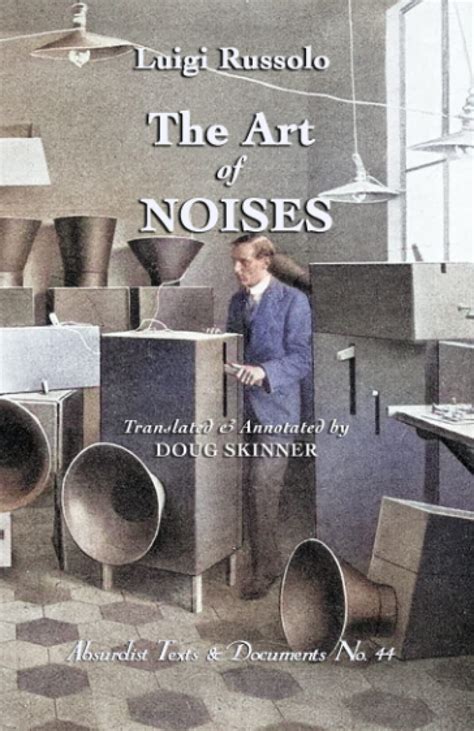 The Art Of Noises Translated Annotated By Doug Skinner By Luigi