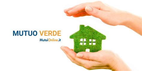 I Mutui Green Migliori Per Acquisto Prima Casa MutuiOnline It