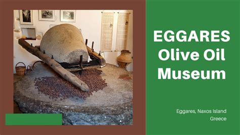 Naxos Greece Episode 2 Eggares Olive Oil Museum Youtube