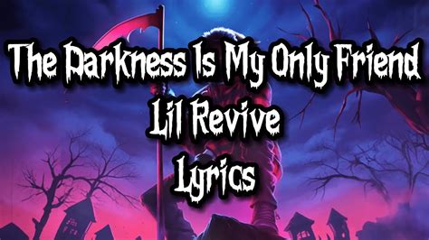 The Darkness Is My Only Friend Lil Revive LYRICS YouTube