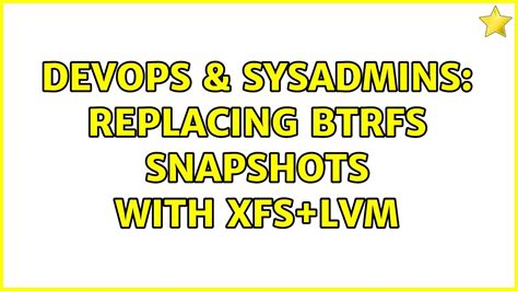 DevOps SysAdmins Replacing BTRFS Snapshots With XFS LVM YouTube