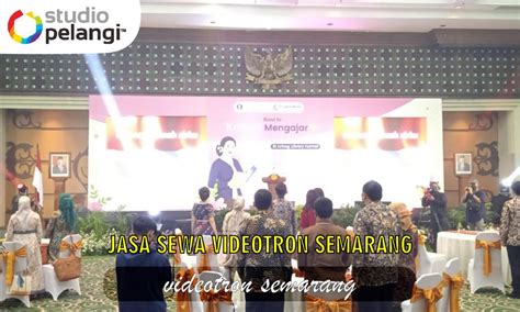 Jasa Sewa Videotron Semarang Pelangi Event Production