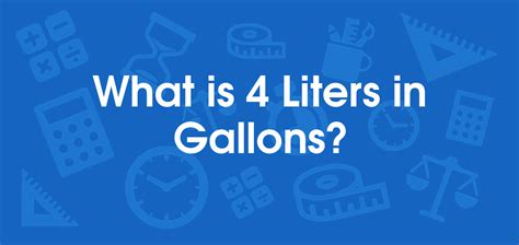 What Is 4 Liters In Gallons Convert 4 L To Gal