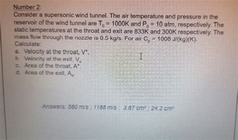 Solved Number Consider A Supersonic Wind Tunnel The Air Chegg