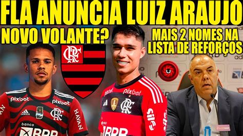 Flamengo Anuncia Contrata O De Luiz Araujo Mais Nomes Na Lista De