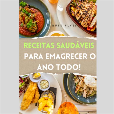 Receitas Saud Veis Para Emagrecer O Ano Todo Rute Alves Hotmart