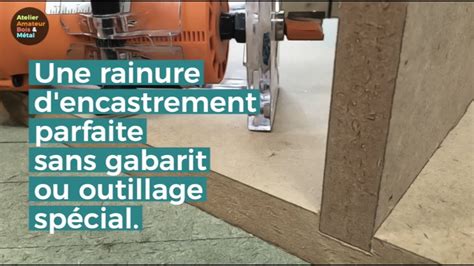 Comment R Aliser Une Rainure Encastrer Sans Gabarits Ou Outillages