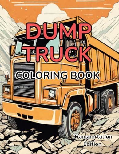 Transportation Coloring Book Dump Truck: Transportation Edition Dump ...