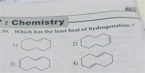 Which has the least heat of hydrogenation ? | Filo