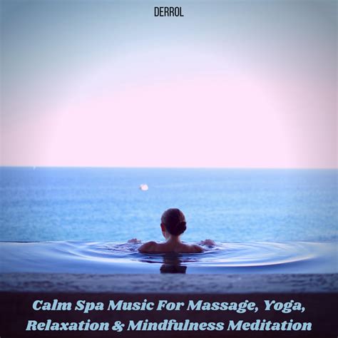 Spa Music Calm Music For Spa Massage Yoga Relaxation And Mindfulness