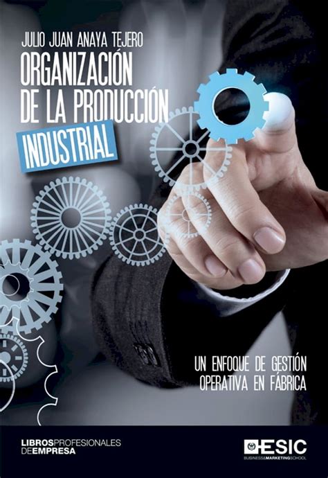 Organización de la producción industrial Un enfoque de gestión operati