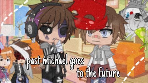 Past Michael Goes To The Future Gacha Club Youtube