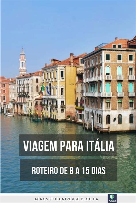 Roteiro Italia 15 Dias - Viagem para Itália: sugestão de roteiro de 8 a 15 dias | Veneza italia ...